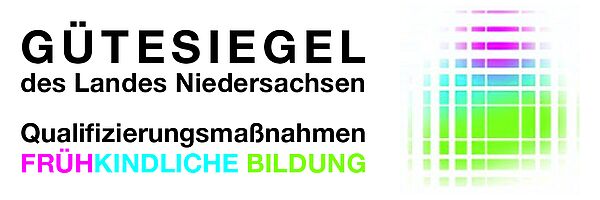 Gütesiegel des Landes Niedersachsen: Qualifizierungsmaßnahmen Frühkindliche Bildung